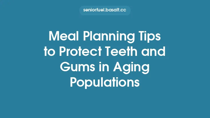 Meal Planning Tips to Protect Teeth and Gums in Aging Populations Thumbnail