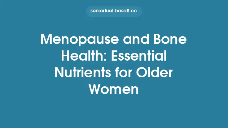 Menopause and Bone Health: Essential Nutrients for Older Women Thumbnail