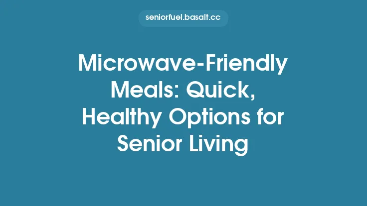 Microwave‑Friendly Meals: Quick, Healthy Options for Senior Living Thumbnail