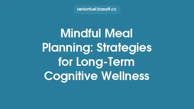 Mindful Meal Planning: Strategies for Long-Term Cognitive Wellness Thumbnail