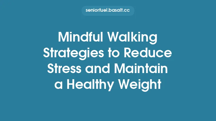 Mindful Walking Strategies to Reduce Stress and Maintain a Healthy Weight Thumbnail