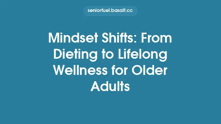 Mindset Shifts: From Dieting to Lifelong Wellness for Older Adults Thumbnail