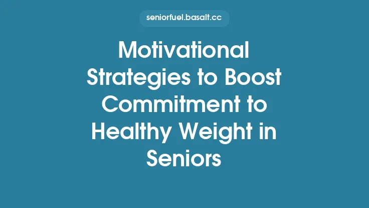 Motivational Strategies to Boost Commitment to Healthy Weight in Seniors Thumbnail