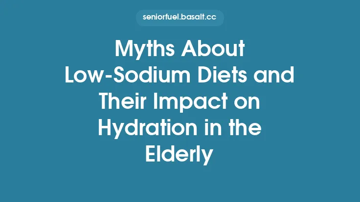 Myths About Low‑Sodium Diets and Their Impact on Hydration in the Elderly Thumbnail