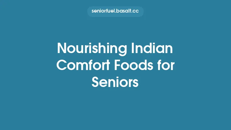 Nourishing Indian Comfort Foods for Seniors Thumbnail