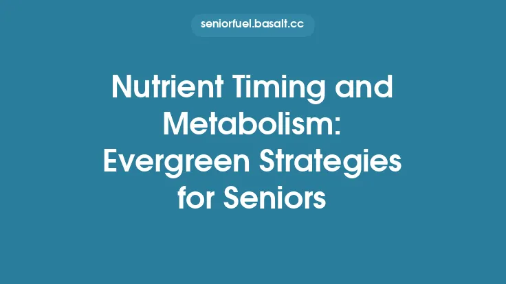 Nutrient Timing and Metabolism: Evergreen Strategies for Seniors Thumbnail
