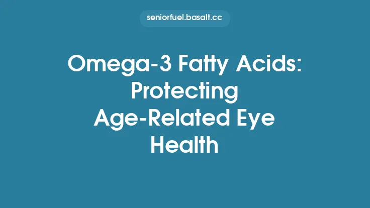 Omega-3 Fatty Acids: Protecting Age-Related Eye Health Thumbnail