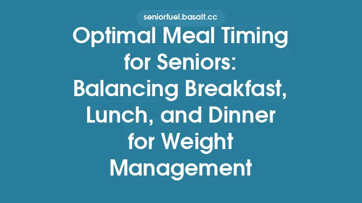Optimal Meal Timing for Seniors: Balancing Breakfast, Lunch, and Dinner for Weight Management Thumbnail