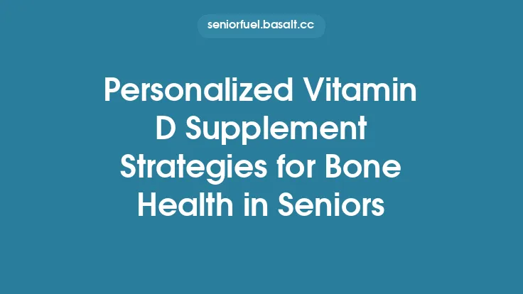 Personalized Vitamin D Supplement Strategies for Bone Health in Seniors Thumbnail