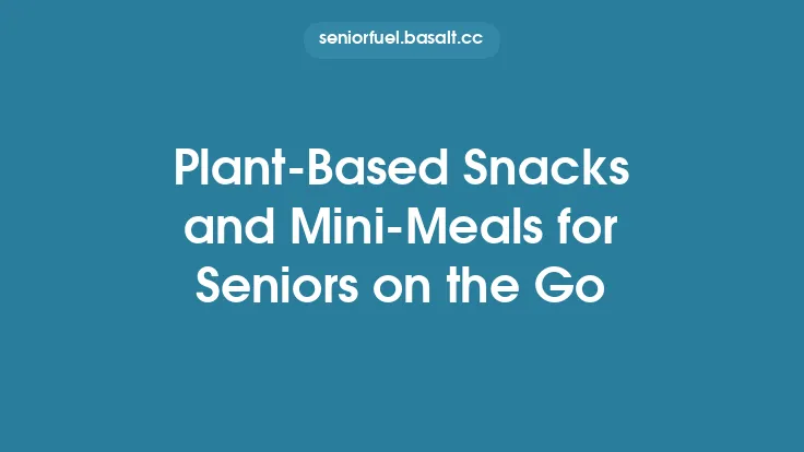 Plant-Based Snacks and Mini-Meals for Seniors on the Go Thumbnail