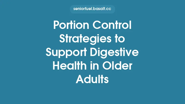 Portion Control Strategies to Support Digestive Health in Older Adults Thumbnail