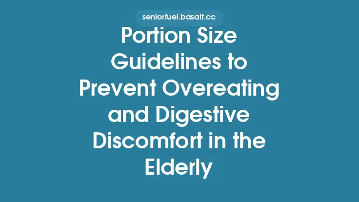Portion Size Guidelines to Prevent Overeating and Digestive Discomfort in the Elderly Thumbnail