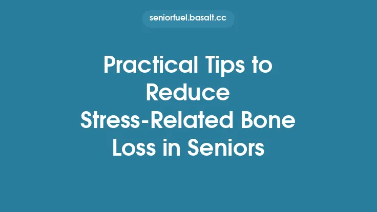 Practical Tips to Reduce Stress‑Related Bone Loss in Seniors Thumbnail