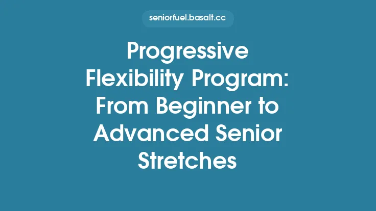 Progressive Flexibility Program: From Beginner to Advanced Senior Stretches Thumbnail