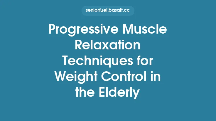 Progressive Muscle Relaxation Techniques for Weight Control in the Elderly Thumbnail