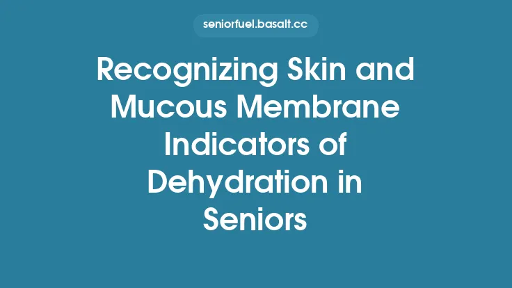 Recognizing Skin and Mucous Membrane Indicators of Dehydration in Seniors Thumbnail