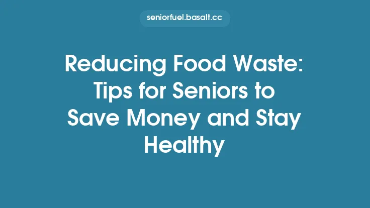 Reducing Food Waste: Tips for Seniors to Save Money and Stay Healthy Thumbnail
