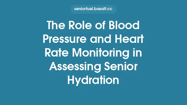The Role of Blood Pressure and Heart Rate Monitoring in Assessing Senior Hydration Thumbnail