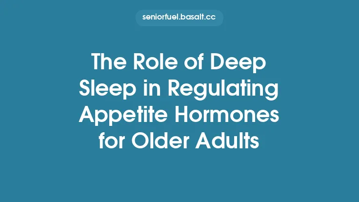 The Role of Deep Sleep in Regulating Appetite Hormones for Older Adults Thumbnail