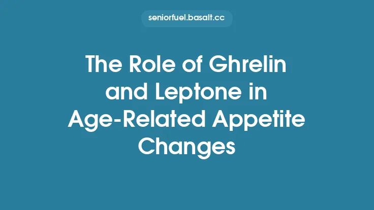 The Role of Ghrelin and Leptone in Age‑Related Appetite Changes Thumbnail