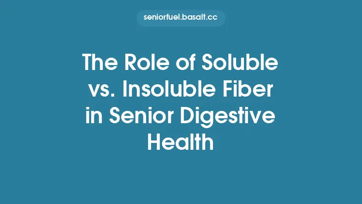 The Role of Soluble vs. Insoluble Fiber in Senior Digestive Health Thumbnail