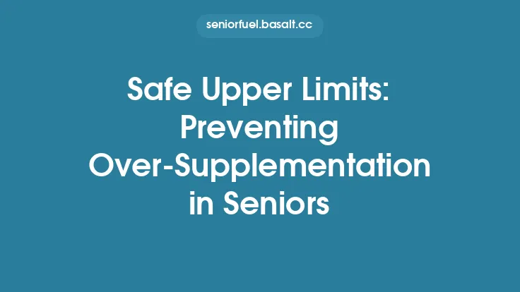 Safe Upper Limits: Preventing Over‑Supplementation in Seniors Thumbnail