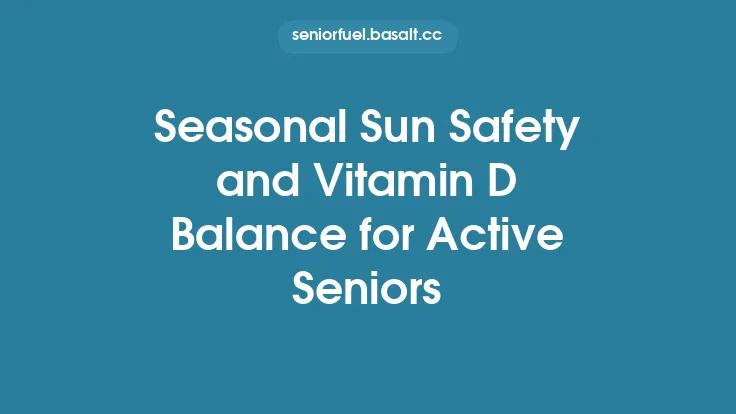 Seasonal Sun Safety and Vitamin D Balance for Active Seniors Thumbnail