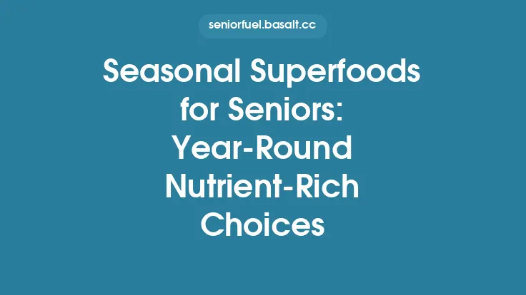 Seasonal Superfoods for Seniors: Year‑Round Nutrient‑Rich Choices Thumbnail