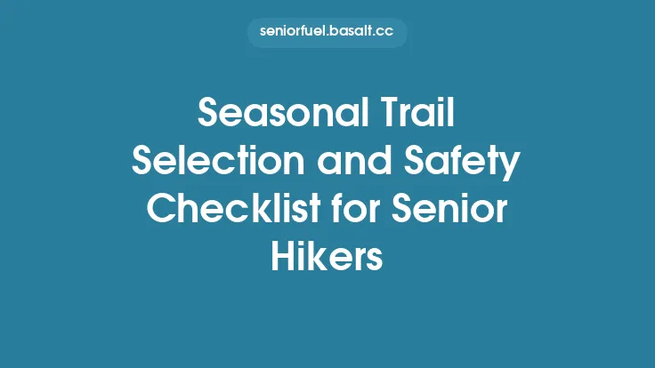 Seasonal Trail Selection and Safety Checklist for Senior Hikers Thumbnail