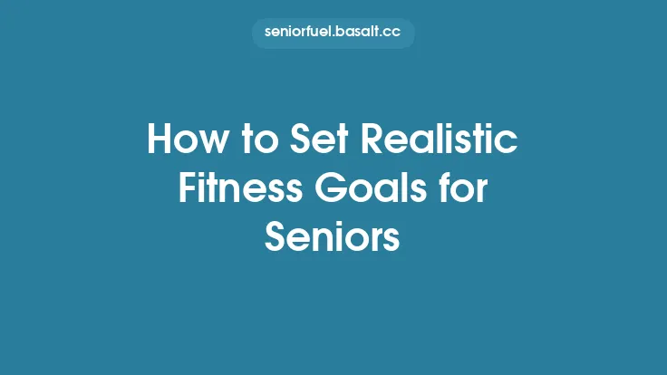 How to Set Realistic Fitness Goals for Seniors Thumbnail