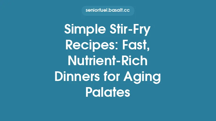 Simple Stir‑Fry Recipes: Fast, Nutrient‑Rich Dinners for Aging Palates Thumbnail