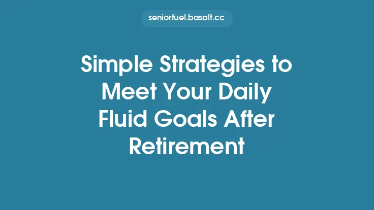 Simple Strategies to Meet Your Daily Fluid Goals After Retirement Thumbnail