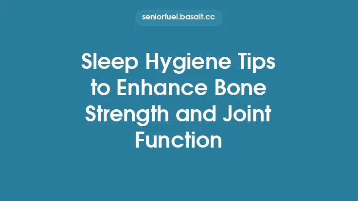 Sleep Hygiene Tips to Enhance Bone Strength and Joint Function Thumbnail