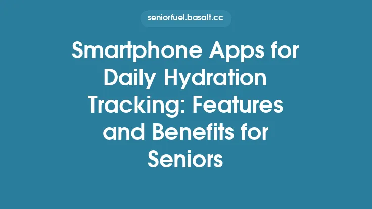 Smartphone Apps for Daily Hydration Tracking: Features and Benefits for Seniors Thumbnail