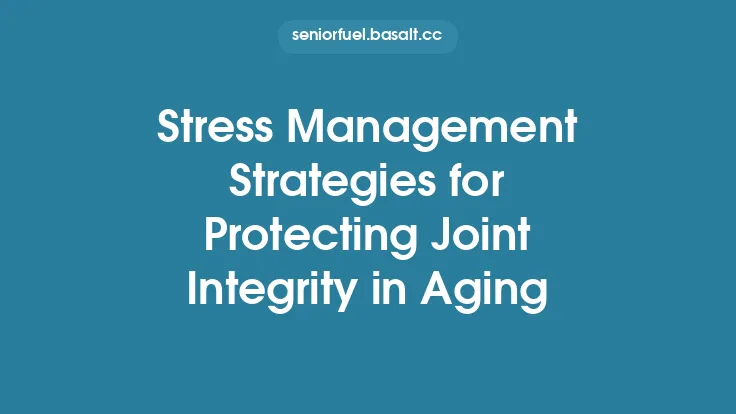 Stress Management Strategies for Protecting Joint Integrity in Aging Thumbnail