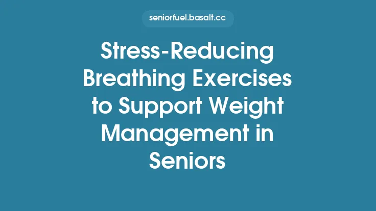 Stress-Reducing Breathing Exercises to Support Weight Management in Seniors Thumbnail