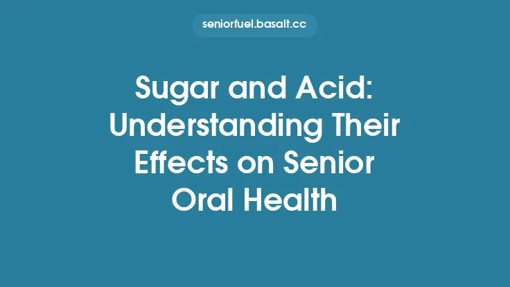 Sugar and Acid: Understanding Their Effects on Senior Oral Health Thumbnail