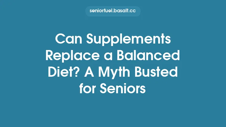 Can Supplements Replace a Balanced Diet? A Myth Busted for Seniors Thumbnail