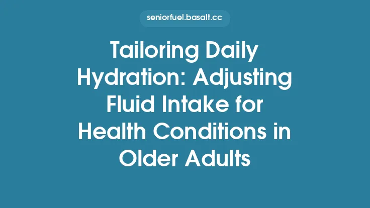 Tailoring Daily Hydration: Adjusting Fluid Intake for Health Conditions in Older Adults Thumbnail