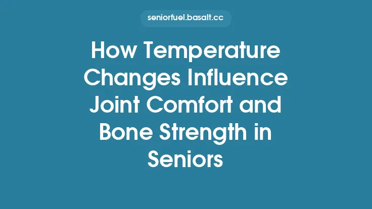 How Temperature Changes Influence Joint Comfort and Bone Strength in Seniors Thumbnail