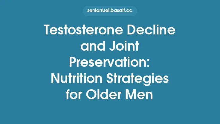 Testosterone Decline and Joint Preservation: Nutrition Strategies for Older Men Thumbnail