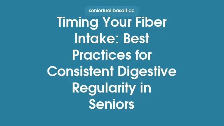 Timing Your Fiber Intake: Best Practices for Consistent Digestive Regularity in Seniors Thumbnail