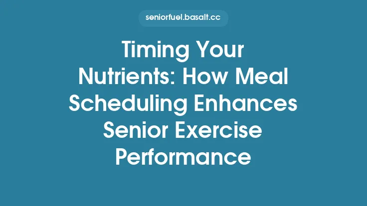 Timing Your Nutrients: How Meal Scheduling Enhances Senior Exercise Performance Thumbnail