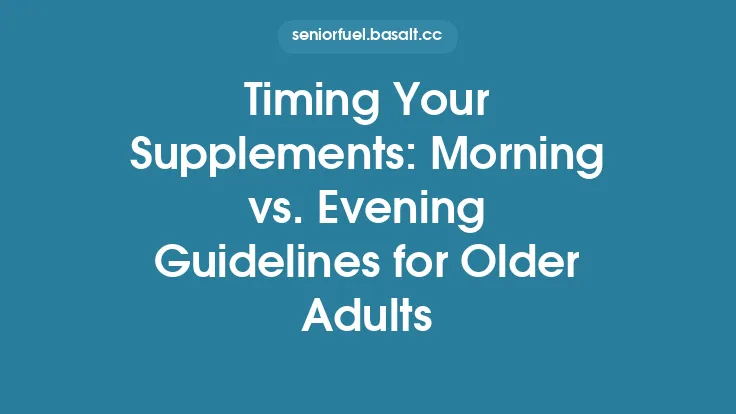 Timing Your Supplements: Morning vs. Evening Guidelines for Older Adults Thumbnail
