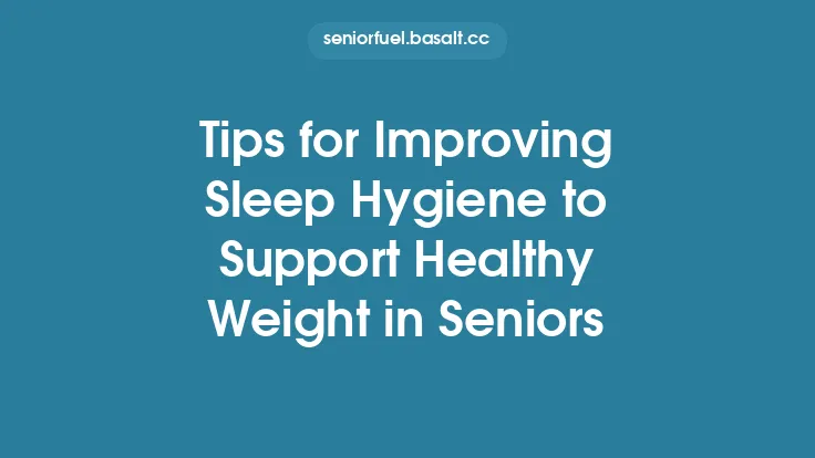 Tips for Improving Sleep Hygiene to Support Healthy Weight in Seniors Thumbnail