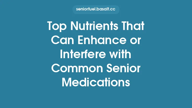 Top Nutrients That Can Enhance or Interfere with Common Senior Medications Thumbnail
