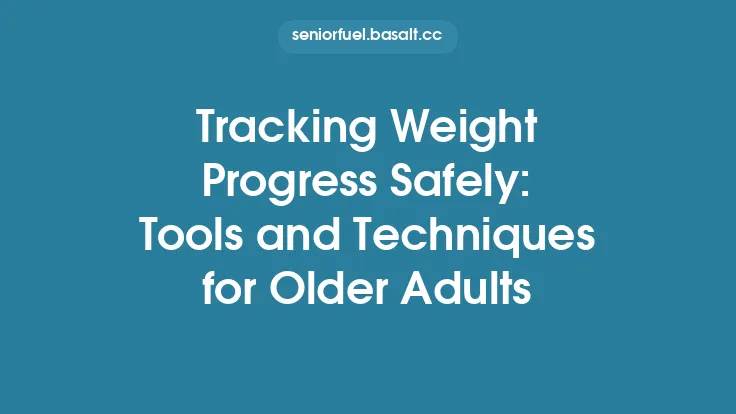 Tracking Weight Progress Safely: Tools and Techniques for Older Adults Thumbnail