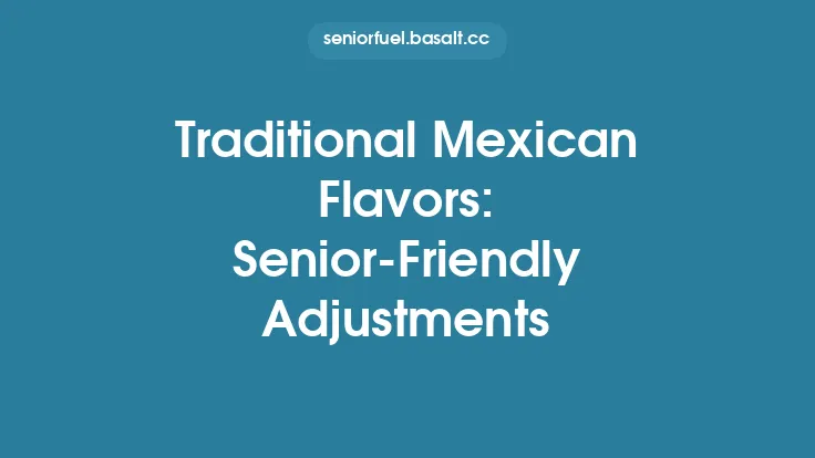 Traditional Mexican Flavors: Senior‑Friendly Adjustments Thumbnail