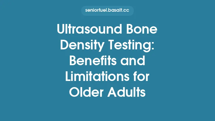Ultrasound Bone Density Testing: Benefits and Limitations for Older Adults Thumbnail
