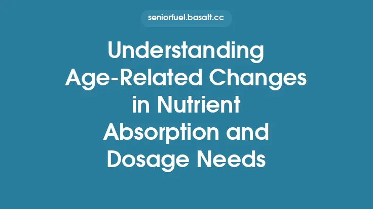 Understanding Age‑Related Changes in Nutrient Absorption and Dosage Needs Thumbnail